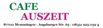 Cafe Auszeit Memmingen Augsburger Str. 65 - Tel: 08331 9250394 Tagesmenü - Wochenmenü - Nähe Allgäu Airport Memmingen